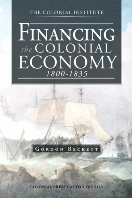 Gordon Beckett - Financing the Colonial Economy 1800-1835, E-bok. Tillgänglighet: Lägg i varukorg