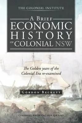 Gordon Beckett - Brief Economic History of Colonial Nsw, Häftad. Tillgänglighet: Lägg i varukorg