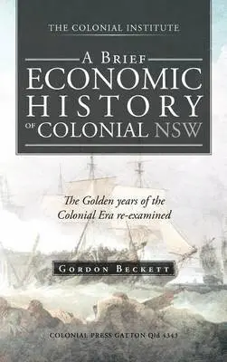 Gordon Beckett - Brief Economic History of Colonial Nsw, Inbunden. Tillgänglighet: Lägg i varukorg