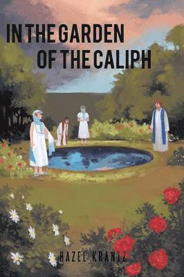 Hazel Krantz - In the Garden of the Caliph, Häftad. Tillgänglighet: Lägg i varukorg