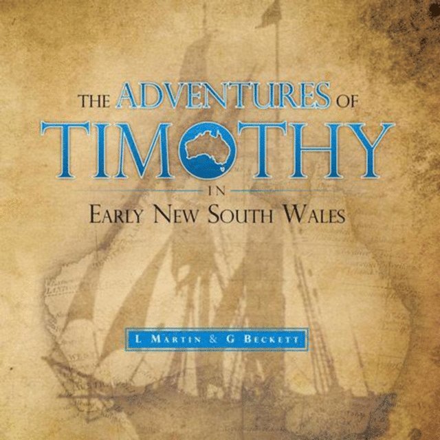 L. Martin, G. Beckett - Adventures of Timothy in Early New South Wales, E-bok