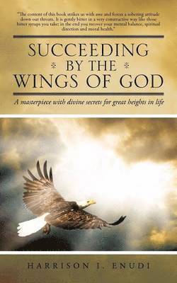 Harrison I Enudi - Succeeding by the Wings of God, Häftad. Tillgänglighet: Lägg i varukorg