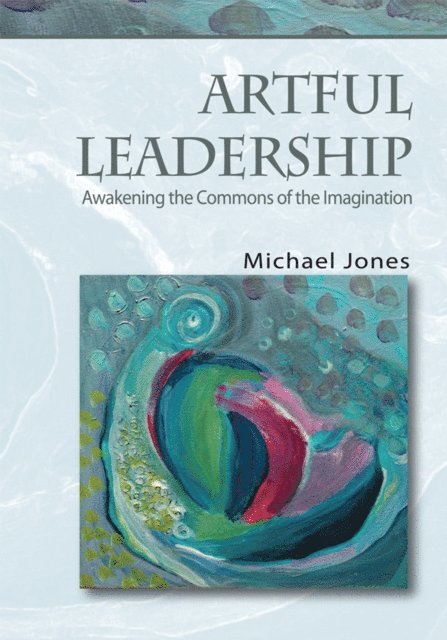 Michael Jones - Artful Leadership, E-bok