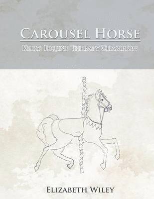 Elizabeth Wiley - Carousel Horse, Häftad. Tillgänglighet: Lägg i varukorg