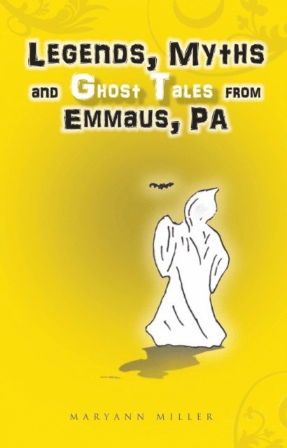 MaryAnn Miller - Legends, Myths and Ghost Tales from Emmaus, Pa, E-bok