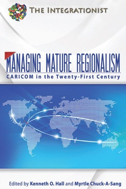 Myrtle Chuck-A-Sang, Kenneth Hall - Managing Mature Regionalism, E-bok