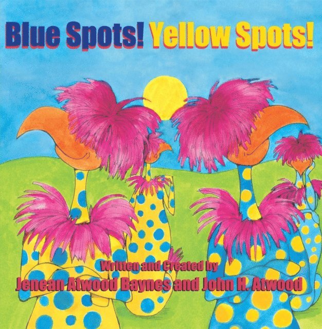 Jenean Atwood Baynes - Blue Spots!  Yellow Spots!, E-bok