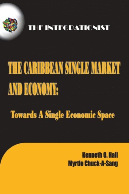 Myrtle Chuck-A-Sang, Kenneth Hall - Caribbean Single Market and Economy: Towards a Single Economic Space, E-bok