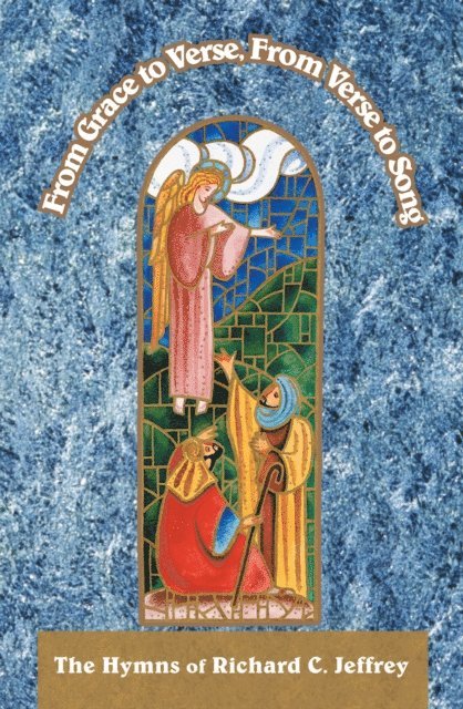 Richard C. Jeffrey - From Grace to Verse, from Verse to Song, E-bok