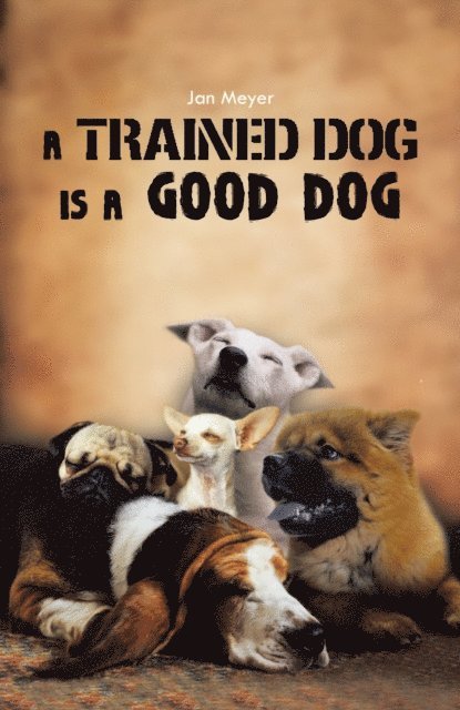 Jan Meyer - Trained Dog Is a Good Dog, E-bok