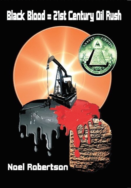 Noel Robertson - Black Blood = 21St Century Oil Rush, E-bok