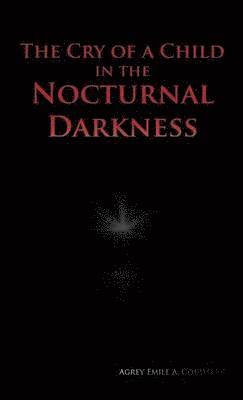Agrey Emile a Coudakpo - Cry of a Child in the Nocturnal Darkness, Inbunden