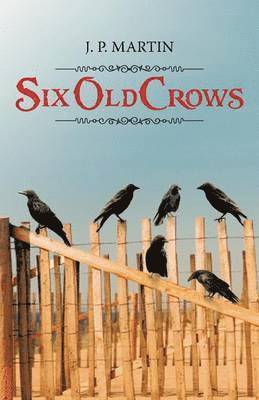 J P Martin - Six Old Crows, Häftad. Tillgänglighet: Lägg i varukorg
