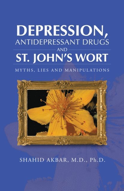 Shahid Akbar - Depression, Antidepressant Drugs and St. John's Wort, E-bok