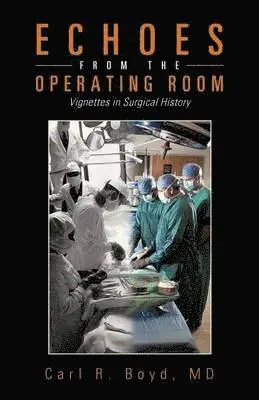 Carl R Boyd - Echoes from the Operating Room, Häftad. Tillgänglighet: Lägg i varukorg