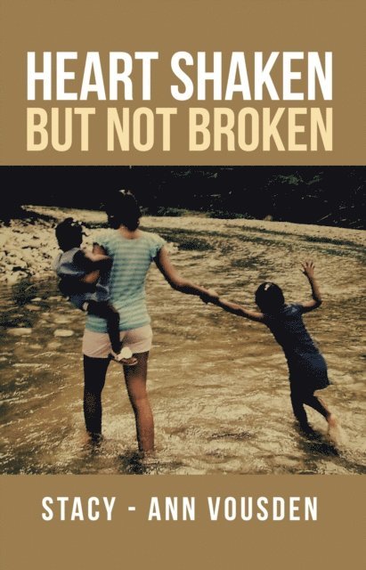 STACY - ANN VOUSDEN. - Heart Shaken but Not Broken, E-bok