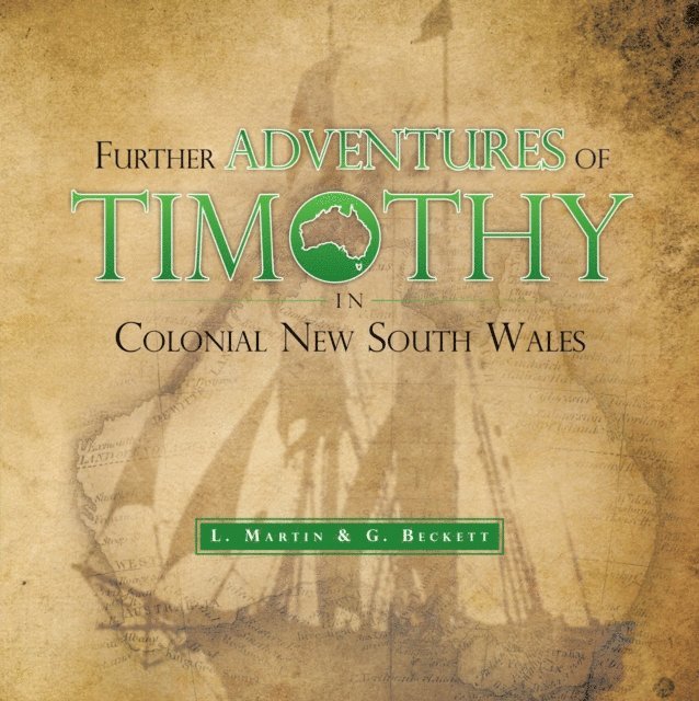 L. Martin, G. Beckett - Further Adventures of Timothy in Colonial New South Wales, E-bok