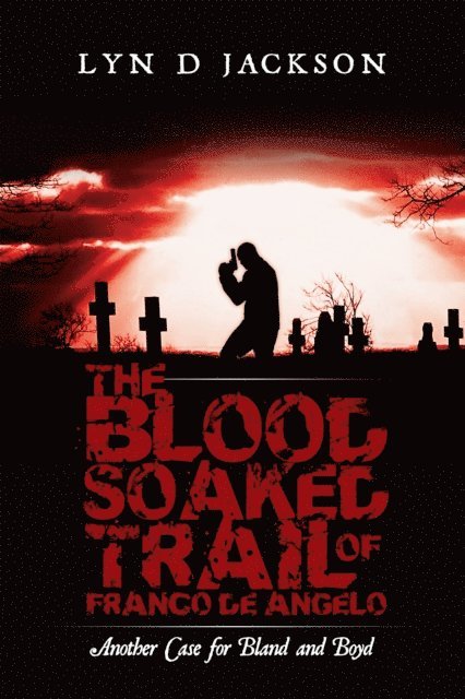 Lyn D Jackson - Blood Soaked Trail of Franco De Angelo, E-bok