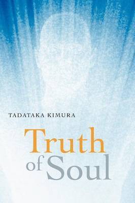 Tadataka Kimura - Truth of Soul, Häftad. Tillgänglighet: Lägg i varukorg