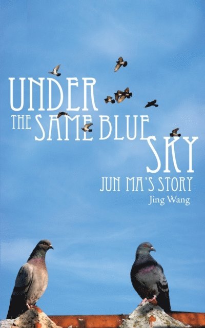 Jing Wang - Under the Same Blue Sky, E-bok