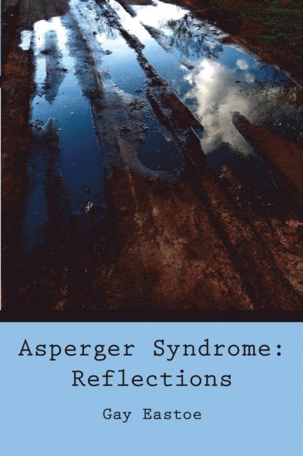 Gay Eastoe - Asperger Syndrome: Reflections, E-bok. Tillgänglighet: Lägg i varukorg