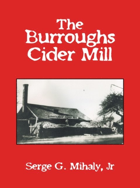 Serge G. Mihaly Jr. - Burroughs Cider Mill, E-bok