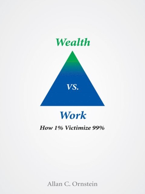 Allan C. Ornstein - Wealth Vs. Work, E-bok