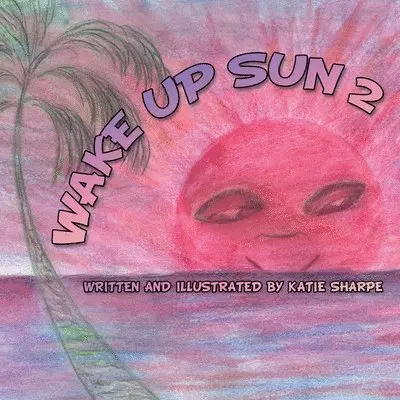 Katie Sharpe - Wake Up Sun 2, Häftad. Tillgänglighet: Lägg i varukorg