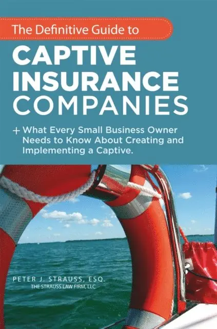 Peter J. Strauss - Definitive Guide to Captive Insurance Companies, E-bok. Tillgänglighet: Lägg i varukorg