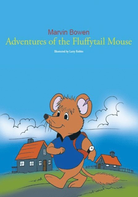 Marvin Bowen, Lorraine Fico-White - Adventures of the Fluffytail Mouse, E-bok