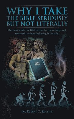 Dr. Eugene C. Rollins - Why I Take the Bible Seriously But Not Literally, Inbunden. Tillgänglighet: Lägg i varukorg