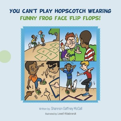 Shannon Gaffney McCall - You Can't Play Hopscotch Wearing Funny Frog Face Flip Flops!, Häftad