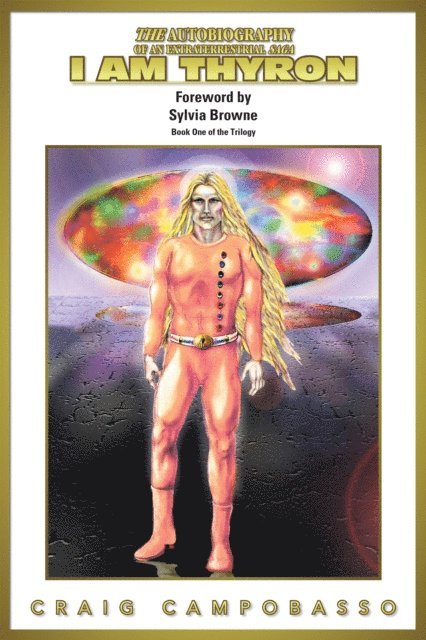 Craig Campobasso - Autobiography of an Extraterrestrial Saga: I Am Thyron, E-bok