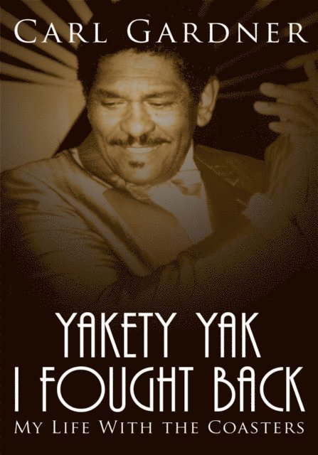Carl Gardner - Yakety Yak I Fought Back, E-bok