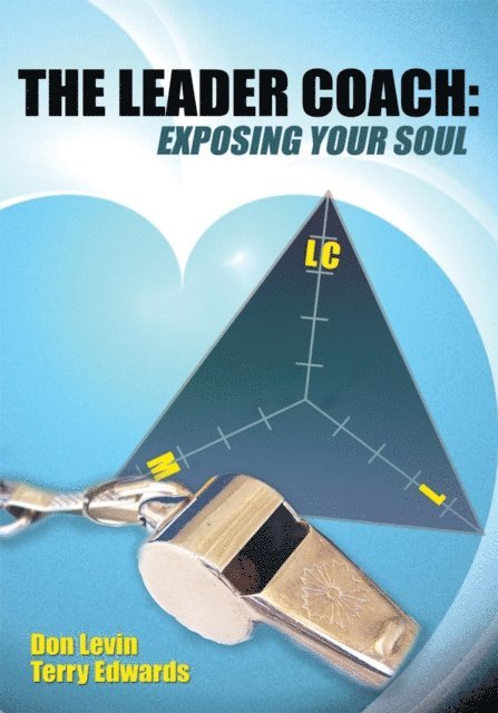 Terry Edwards, Don Levin - Leader Coach: Exposing Your Soul, E-bok