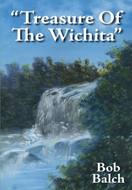 Bob Balch - &quote;Treasure of the Wichita&quote;, E-bok