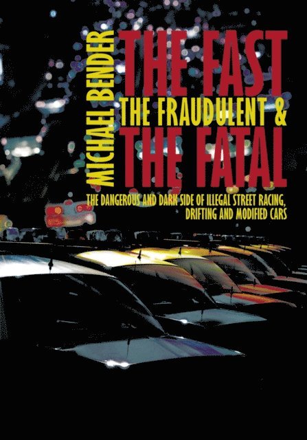 Michael Bender - Fast, the Fraudulent & the Fatal, E-bok