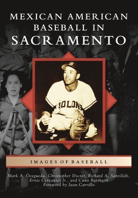 Richard A. Santillán, Mark Ocegueda - Mexican American Baseball in Sacramento, Häftad