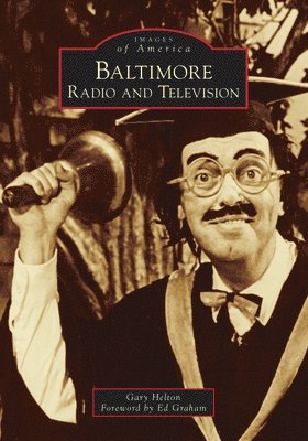 Gary Helton (Author) - Baltimore Radio and Television, Häftad