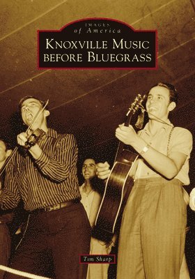 Timothy W. Sharp - Knoxville Music Before Bluegrass, Häftad