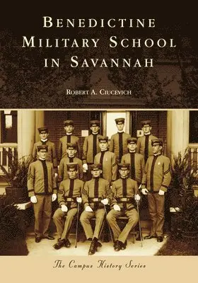 Robert A. Ciucevich - Benedictine Military School in Savannah, Häftad. Tillgänglighet: Lägg i varukorg