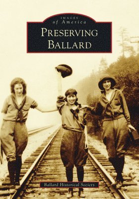 Ballard Historical Society - Preserving Ballard, Häftad. Tillgänglighet: Lägg i varukorg
