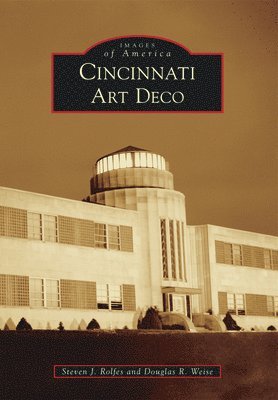 Steven J. Rolfes, Douglas Weise - Cincinnati Art Deco, Häftad