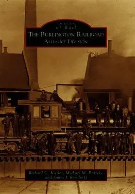 James J. Reisdorff, Michael M. Bartels - The Burlington Railroad: Alliance Division, Häftad. Tillgänglighet: Lägg i varukorg
