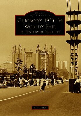 Bill Cotter - Chicago's 1933-34 World's Fair: A Century of Progress, Häftad