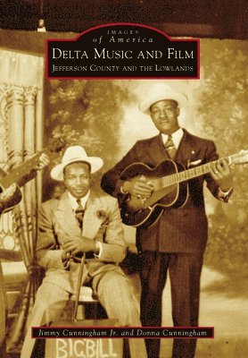Jr. Cunningham, Jimmy, Donna Cunningham - Delta Music and Film: Jefferson County and the Lowlands, Häftad