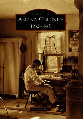 Peter Hoehnle - Amana Colonies: 1932-1945, Häftad