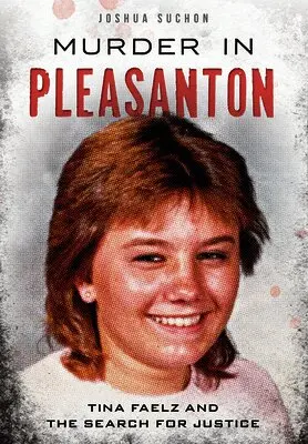 Joshua Suchon - Murder in Pleasanton: Tina Faelz and the Search for Justice, Häftad. Tillgänglighet: Lägg i varukorg