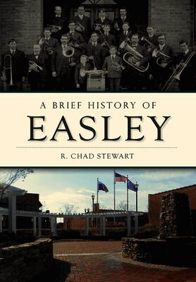 R. Chad Stewart - A Brief History of Easley, Häftad