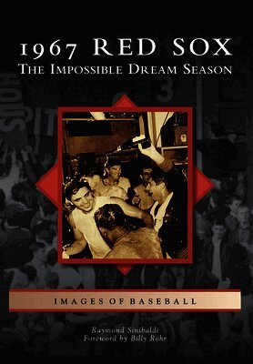 Raymond P. Sinibaldi - 1967 Red Sox: The Impossible Dream Season, Häftad. Tillgänglighet: Lägg i varukorg